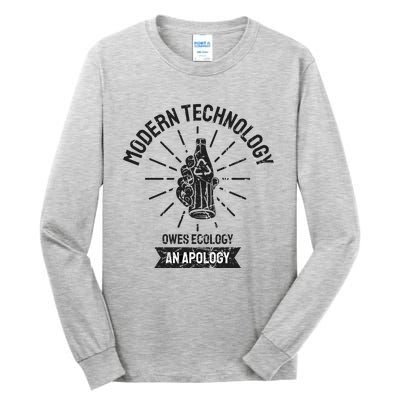 World Earth Day Modern Technology Owes Ecology Apology Gift Tall Long Sleeve T-Shirt