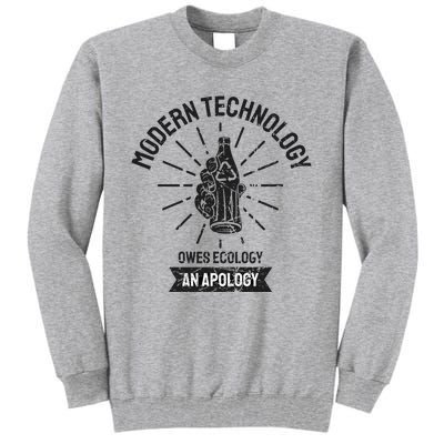 World Earth Day Modern Technology Owes Ecology Apology Gift Tall Sweatshirt