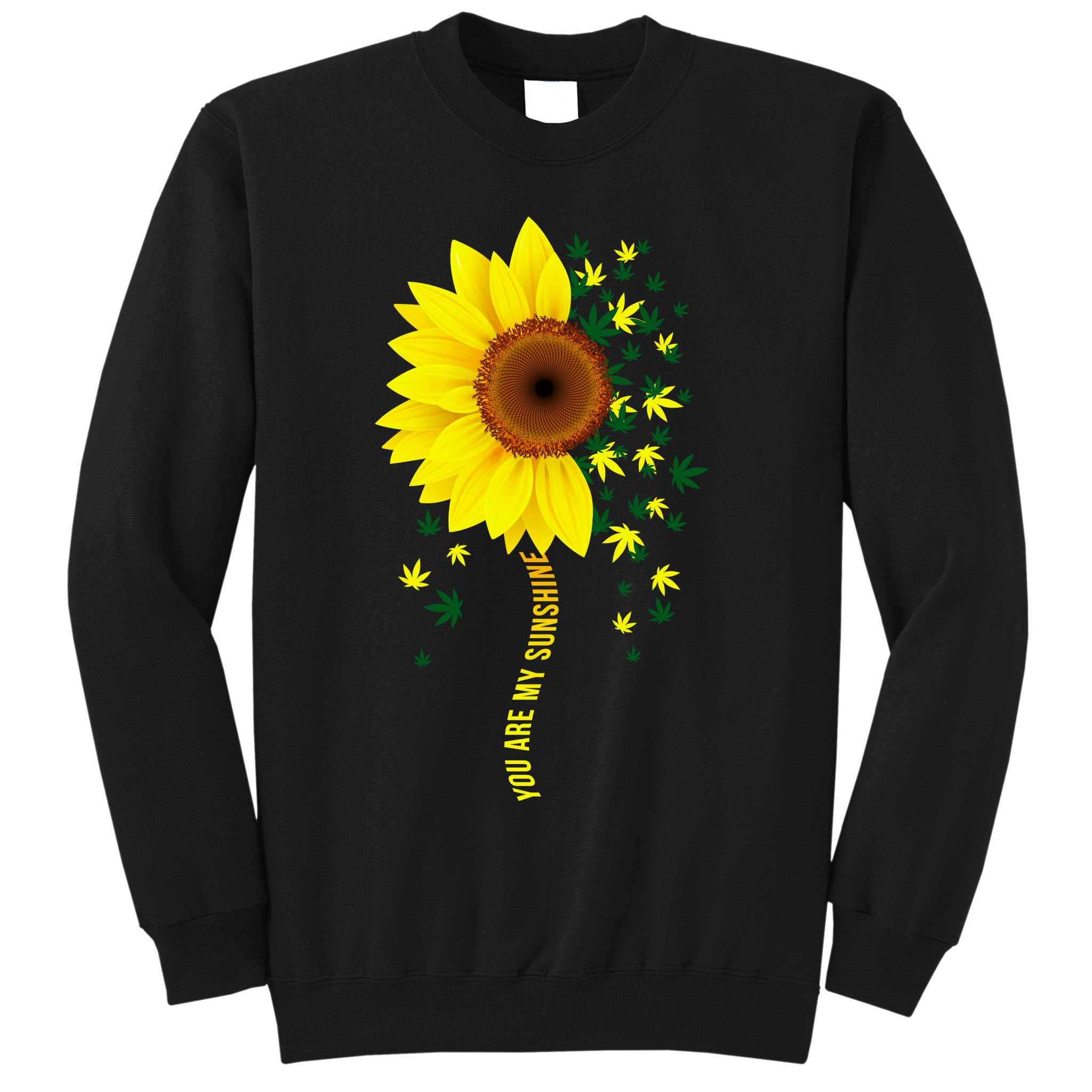 Weed Flower You Are My Sunshine Sweatshirt