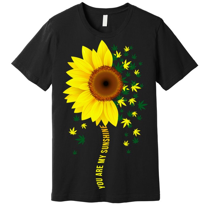 Weed Flower You Are My Sunshine Premium T-Shirt