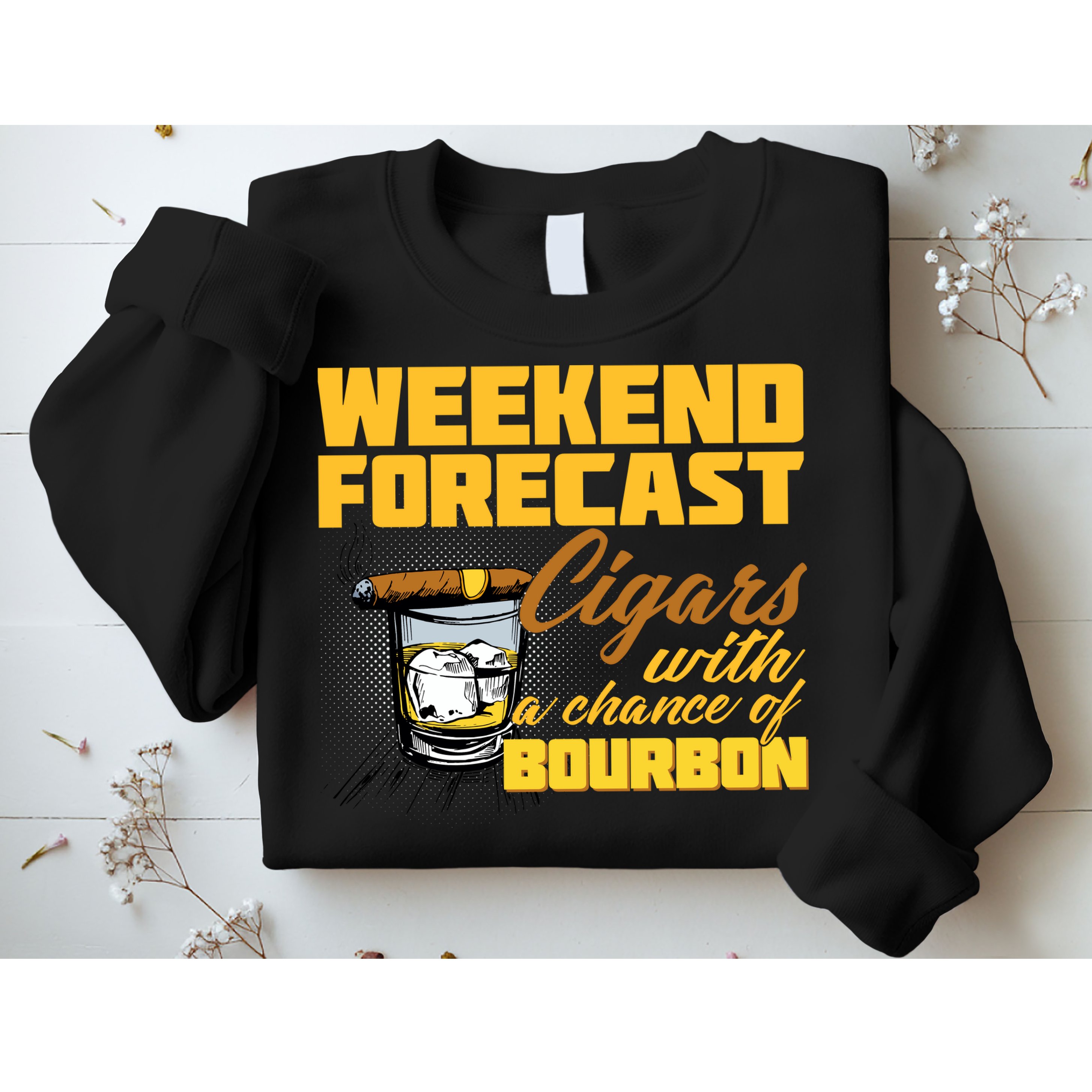 Weekend Forcast Cigars and Bourbon Sweatshirt