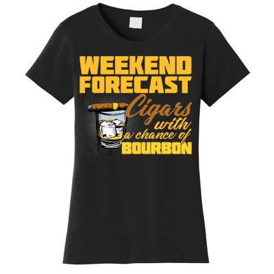 Weekend Forcast Cigars and Bourbon Women's T-Shirt