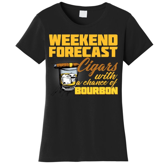 Weekend Forcast Cigars and Bourbon Women's T-Shirt