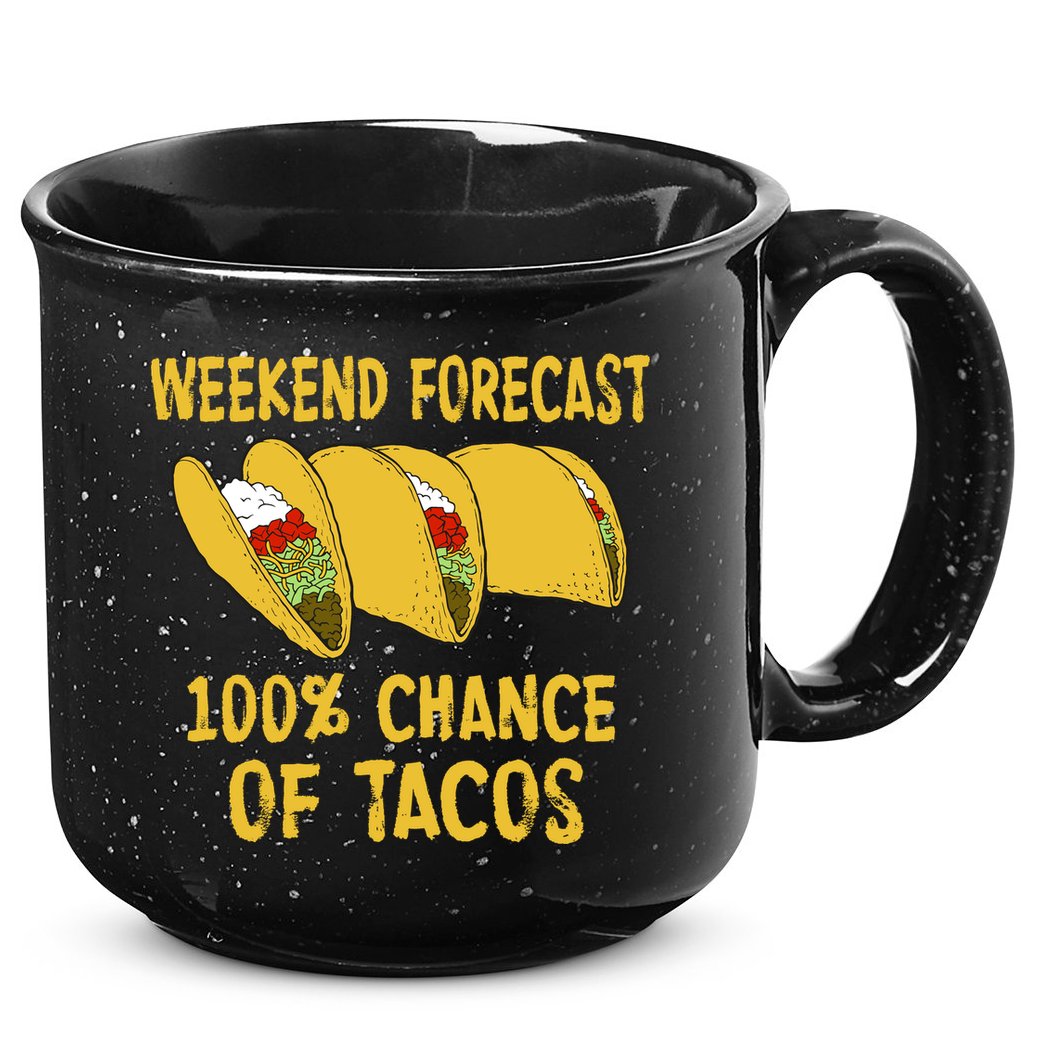 Weekend Forecast 100 Percent Chance Of Tacos 15oz Campfire Ceramic Mug