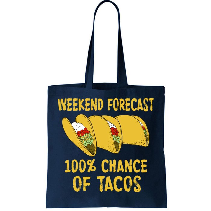 Weekend Forecast 100 Percent Chance Of Tacos Tote Bag