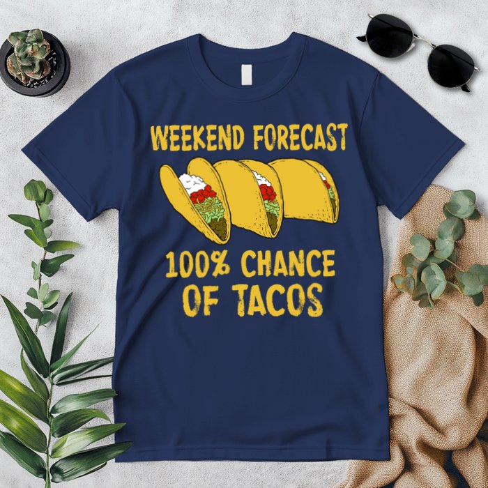Weekend Forecast 100 Percent Chance Of Tacos Premium T-Shirt
