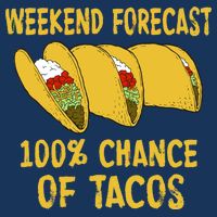 Weekend Forecast 100 Percent Chance Of Tacos Premium T-Shirt