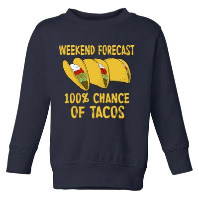 Weekend Forecast 100 Percent Chance Of Tacos Toddler Sweatshirt