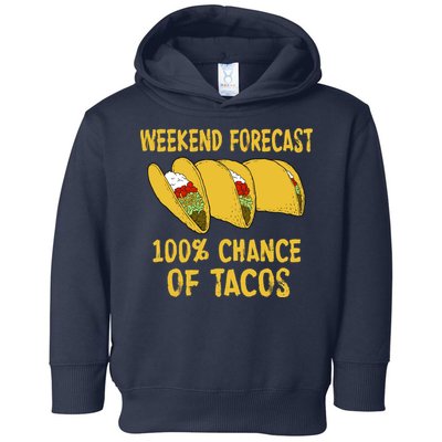 Weekend Forecast 100 Percent Chance Of Tacos Toddler Hoodie