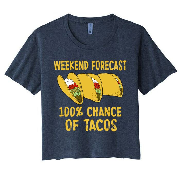 Weekend Forecast 100 Percent Chance Of Tacos Women's Crop Top Tee