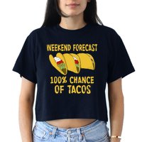 Weekend Forecast 100 Percent Chance Of Tacos Women's Crop Top Tee