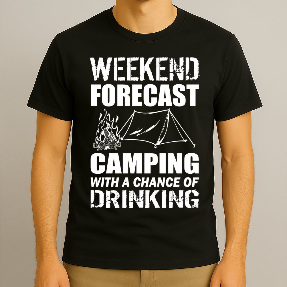 Weekend Forecast Camping With A Chance Of Drinking T-Shirt