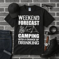 Weekend Forecast Camping With A Chance Of Drinking Tall T-Shirt
