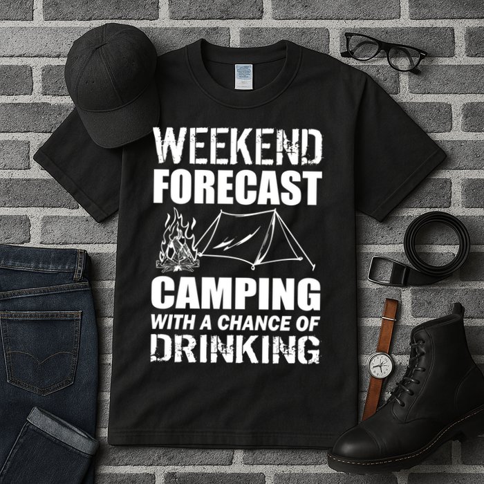 Weekend Forecast Camping With A Chance Of Drinking Tall T-Shirt