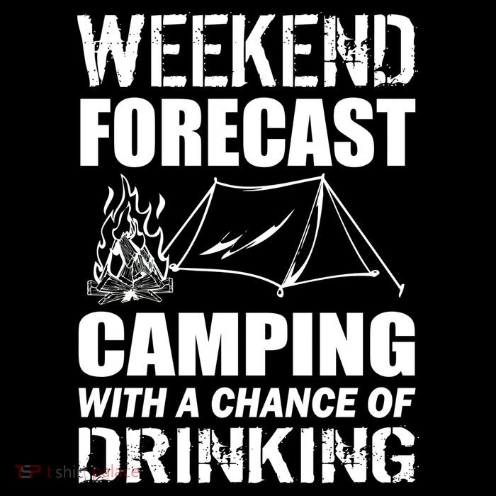 Weekend Forecast Camping With A Chance Of Drinking Tall T-Shirt