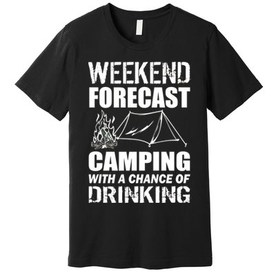 Weekend Forecast Camping With A Chance Of Drinking Premium T-Shirt