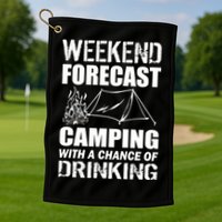 Weekend Forecast Camping With A Chance Of Drinking Golf Towel