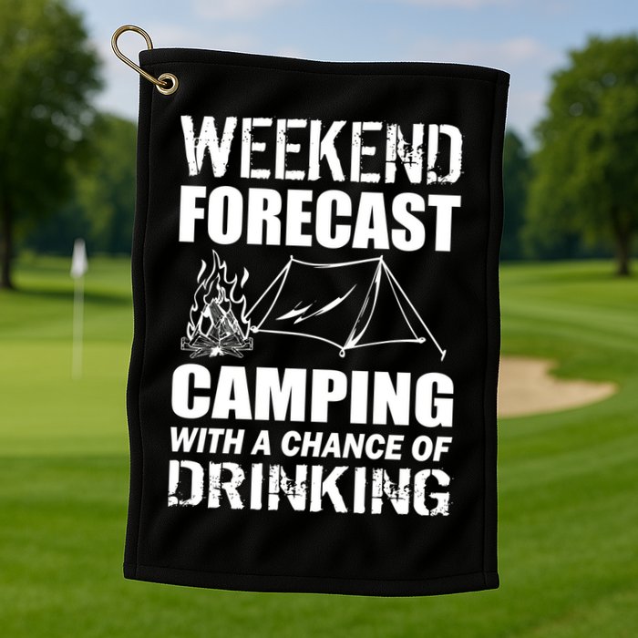 Weekend Forecast Camping With A Chance Of Drinking Golf Towel