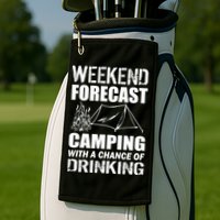 Weekend Forecast Camping With A Chance Of Drinking Golf Towel