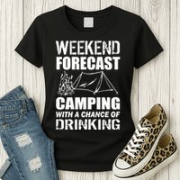 Weekend Forecast Camping With A Chance Of Drinking Womens T-Shirt