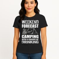 Weekend Forecast Camping With A Chance Of Drinking Womens T-Shirt