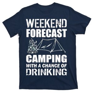 Weekend Forecast Camping With A Chance Of Drinking T-Shirt