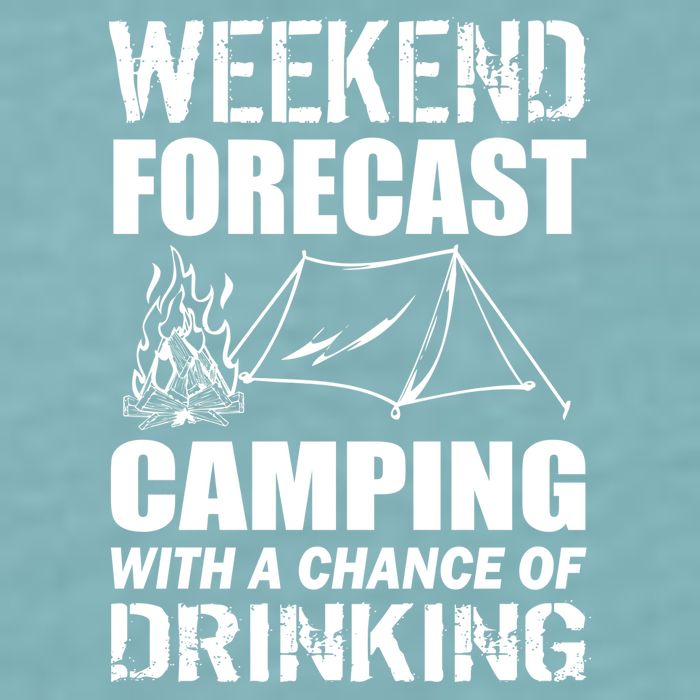 Weekend Forecast Camping With A Chance Of Drinking Sueded Cloud Jersey T-Shirt
