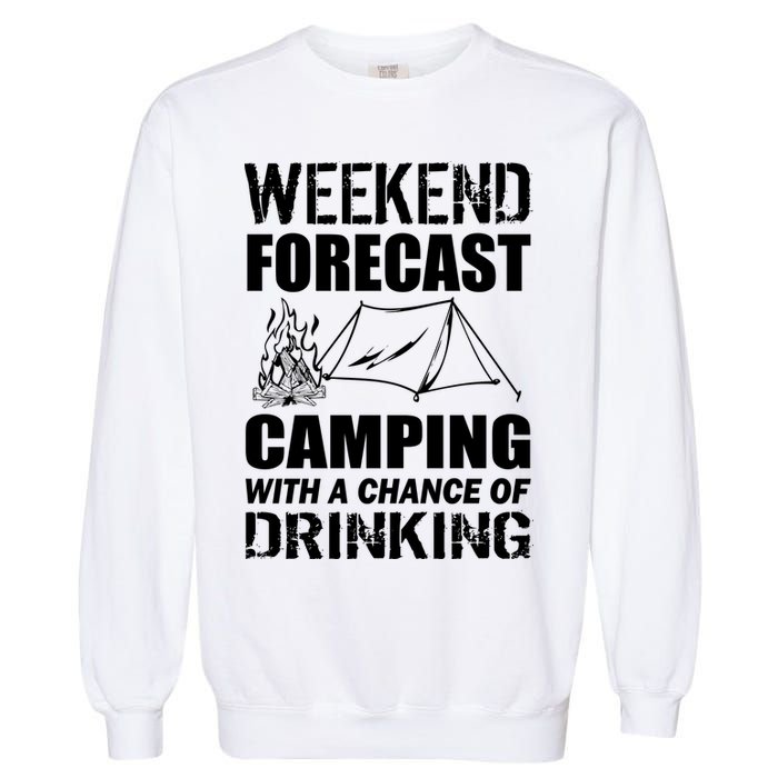 Weekend Forecast Camping With A Chance Of Drinking Garment-Dyed Sweatshirt