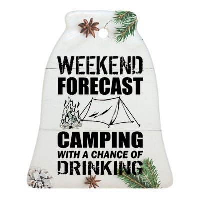 Weekend Forecast Camping With A Chance Of Drinking Ceramic Bell Ornament