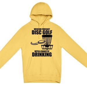 Weekend Forecast Disc Golf Chance Of Drinking Premium Pullover Hoodie