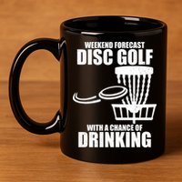 Weekend Forecast Disc Golf Chance Of Drinking 11oz C Handle Ceramic Mug