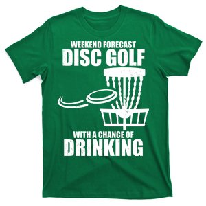 Weekend Forecast Disc Golf Chance Of Drinking T-Shirt