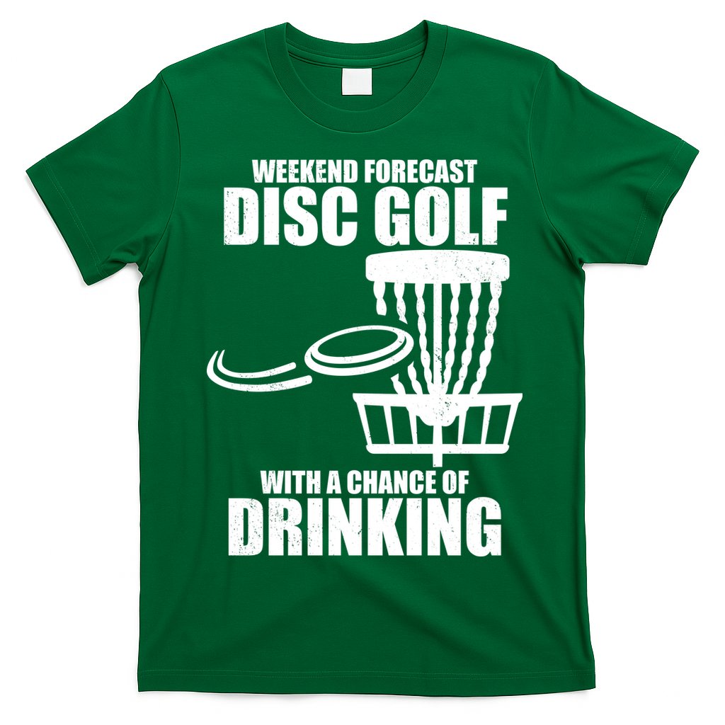 Weekend Forecast Disc Golf Chance Of Drinking T-Shirt