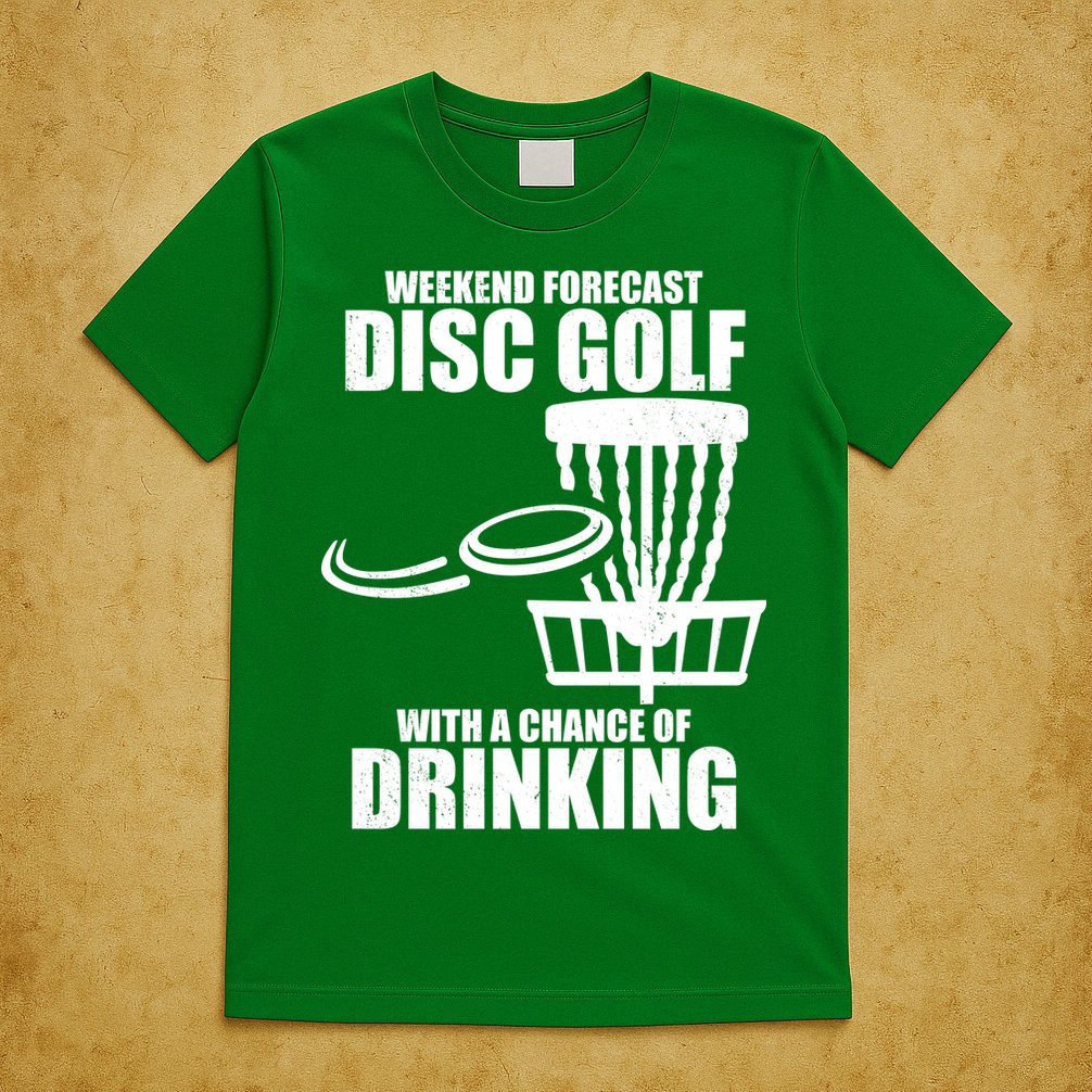 Weekend Forecast Disc Golf Chance Of Drinking T-Shirt