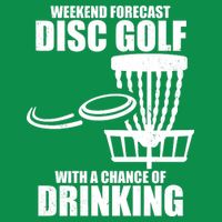 Weekend Forecast Disc Golf Chance Of Drinking T-Shirt