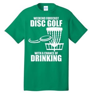 Weekend Forecast Disc Golf Chance Of Drinking Tall T-Shirt