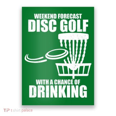 Weekend Forecast Disc Golf Chance Of Drinking Poster