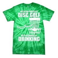 Weekend Forecast Disc Golf Chance Of Drinking Tie-Dye T-Shirt