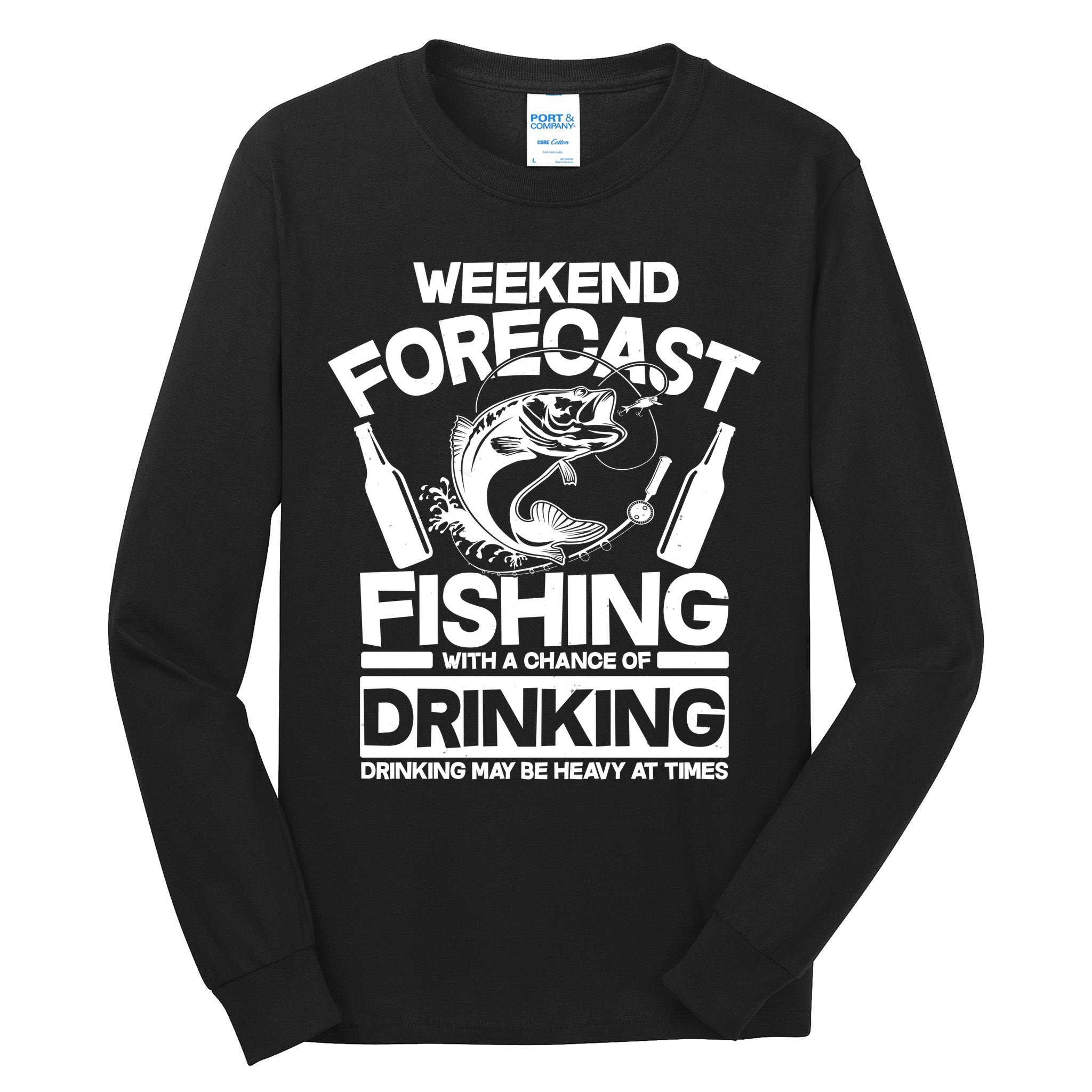 Weekend Forecast Fishing And Drinking Tall Long Sleeve T-Shirt