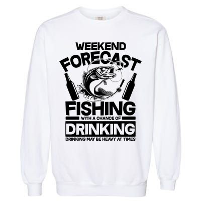 Weekend Forecast Fishing And Drinking Garment-Dyed Sweatshirt