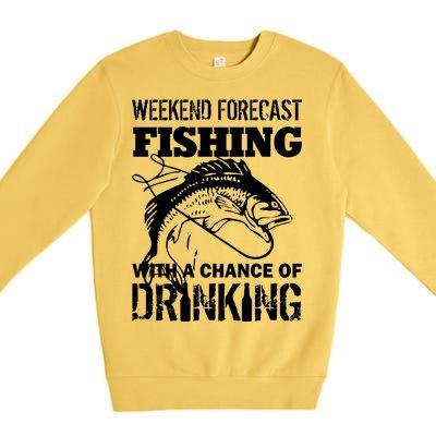 Weekend Forecast Fishing With A Chance Of Drinking Premium Crewneck Sweatshirt