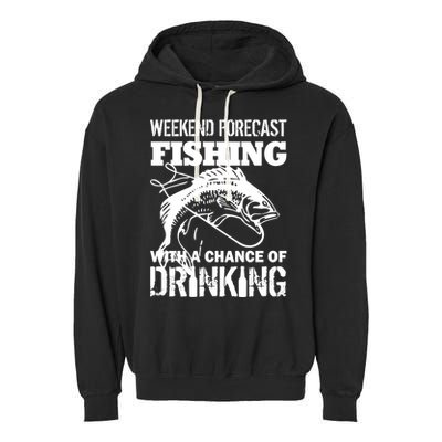 Weekend Forecast Fishing With A Chance Of Drinking Garment-Dyed Fleece Hoodie
