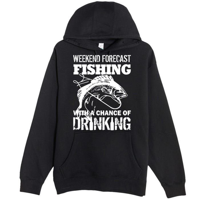 Weekend Forecast Fishing With A Chance Of Drinking Premium Pullover Hoodie