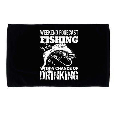 Weekend Forecast Fishing With A Chance Of Drinking Microfiber Hand Towel