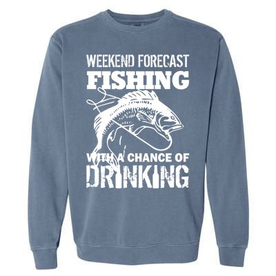 Weekend Forecast Fishing With A Chance Of Drinking Garment-Dyed Sweatshirt