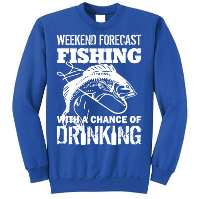 Weekend Forecast Fishing With A Chance Of Drinking Sweatshirt