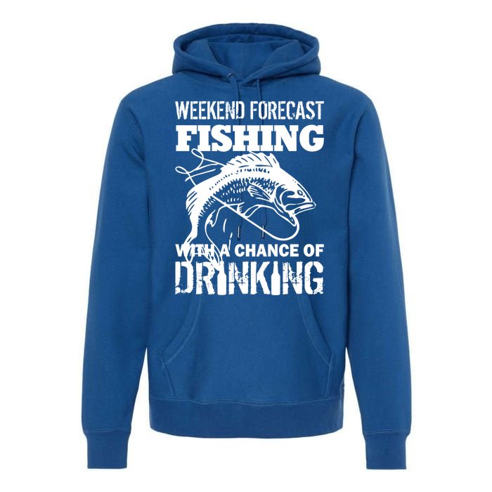 Weekend Forecast Fishing With A Chance Of Drinking Premium Hoodie