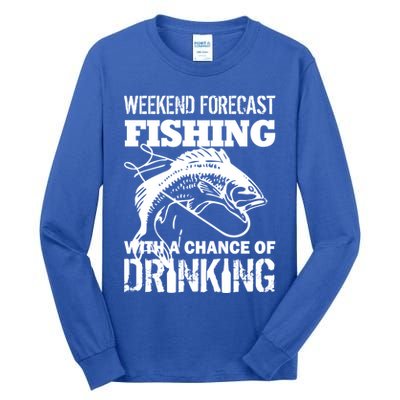 Weekend Forecast Fishing With A Chance Of Drinking Tall Long Sleeve T-Shirt