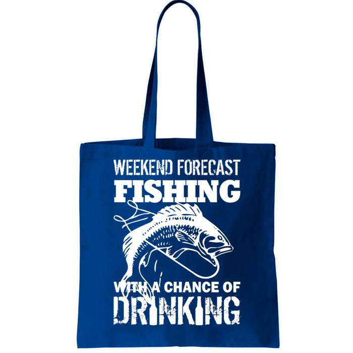 Weekend Forecast Fishing With A Chance Of Drinking Tote Bag