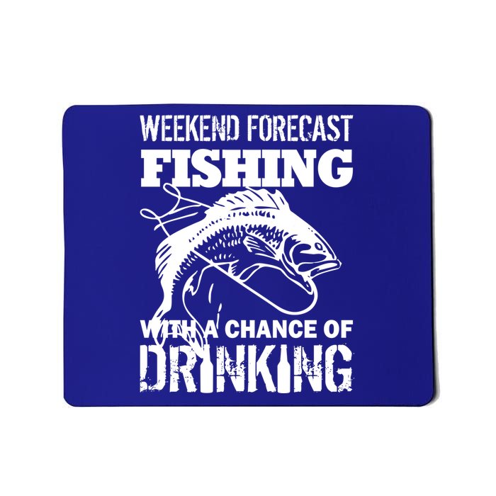 Weekend Forecast Fishing With A Chance Of Drinking Mousepad